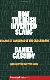 How the Irish Invented Slang: The Secret Language of the Crossroads (Counterpunch) (English and Irish Edition)
