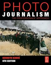 Photojournalism, Sixth Edition: The Professionals' Approach