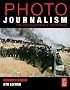 Photojournalism, Sixth Edition: The Professionals' Approach