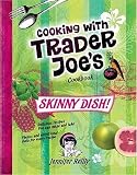  : Jennifer K. Reilly'sCooking with Trader Joe's Cookbook: Skinny Dish! [Hardcover]2011
