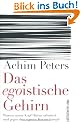Das egoistische Gehirn: Warum unser Kopf Di�ten sabotiert und gegen den eigenen K�rper k�mpft