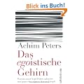 Das egoistische Gehirn: Warum unser Kopf Di�ten sabotiert und gegen den eigenen K�rper k�mpft