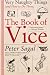 Image of The Book of Vice: Very Naughty Things (and How to Do Them)