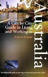 Living and Working in Australia: A City by City Guide (City By City Guide)