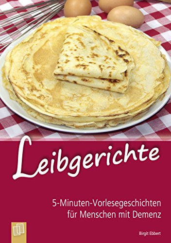 5-Minuten-Vorlesegeschichten für Menschen mit Demenz: Leibgerichte (German Edition)