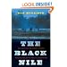 The Black Nile: One Man's Amazing Journey Through Peace and War on the World's Longest River