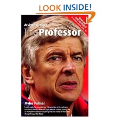 The Professor: Ars�ne Wenger: Arsene Wenger at Arsenal