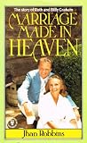 Marriage made in heaven : the story of Billy and Ruth Graham
