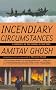 Incendiary Circumstances: A Chronicle of the Turmoil of Our Times