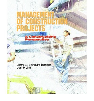 [(Management of Construction Projects: A Constructor's Perspective )] [Author: John E. Schaufelberger] [Jul-2001]