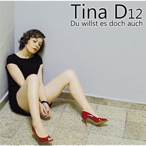 Du willst es doch auch by Tina D12 (Audio CD)