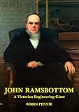 John Ramsbottom : a Victorian engineering giant