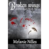 Broken Wings (Starfire Angels: Dark Angel Chronicles Book 2)by Melanie Nilles