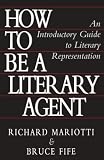 How to be a Literary Agent: An Introductory Guide to Literary Representation
