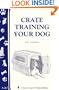 Crate Training Your Dog (Storey's Country Wisdom Bulletin A-267) (Storey Country Wisdom Bulletin, a-267)