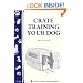 Crate Training Your Dog (Storey's Country Wisdom Bulletin A-267) (Storey Country Wisdom Bulletin, a-267)