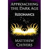 Approaching the Dark Age - Resonance (Approaching the Dark Age Series)