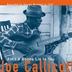 Ain't a Gonna Lie to You by Mississippi Joe Callicott