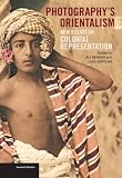 Photography's Orientalism : new essays on colonial representation
