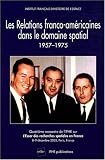 Les relations franco-am�ricaines dans le domaine spatial (1957-1975)