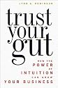 Trust Your Gut: How the Power of Intuition Can Grow Your Business