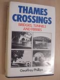 Thames crossings : bridges, tunnels and ferries