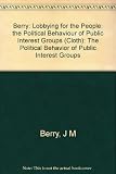 Lobbying for the people : the political behavior of public interest groups