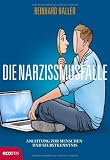 Die Narzissmusfalle: Anleitung zur Menschen- und Selbstkenntnis Die Narzissmusfalle: Anleitung zur Menschen- und Selbstkenntnis