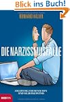 Die Narzissmusfalle: Anleitung zur Me...