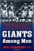 Giants Among Men: How Robustelli, Huff, Gifford, and the Giants Made New York a Football Town and Changed the NFL