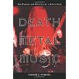 Death Metal Music: The Passion and Politics of a Subculture