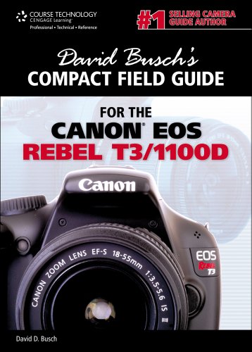 David Busch's Compact Field Guide for the Canon EOS Rebel T3/1100D, 1st Edition