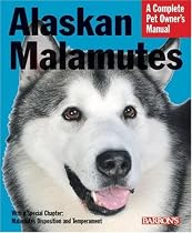 Alaskan Malamutes: A Complete Pet Owner's Manual