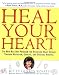  : Heal Your Heart: The New Rice Diet Program for Reversing Heart Disease Through Nutrition, Exercise, and Spiritual Renewal