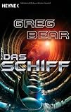 Das Schiff: Roman - Greg Bear