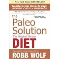 The Paleo Solution: The Original Human Diet (Hardback) By (author) Robb Wolf