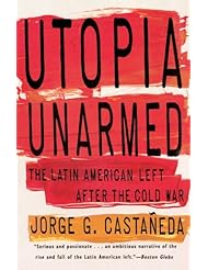 Utopia Unarmed: The Latin American Left After the Cold War