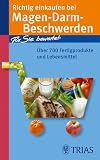 Richtig einkaufen bei Magen-Darm-Beschwerden: F�r Sie bewertet: �ber 700 Fertigprodukte und Lebensmittel (Einkaufsf�hrer)