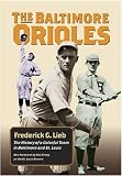 The Baltimore Orioles: The History of a Colorful Team in Baltimore and St. Louis (Writing Baseball)
