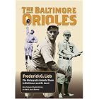 Click here to buy The Baltimore Orioles: The History of a Colorful Team in Baltimore and St. Louis (Writing... by  Frederick G. Lieb and Bob Broeg.