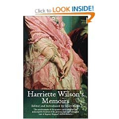 Harriette Wilson's Memoirs: The Memoirs of the Reigning Courtesan of Regency London