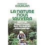 La nature nous sauvera : R�ponses pr�historiques aux probl�mes d'aujourd'hui