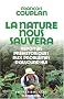 La nature nous sauvera : R�ponses pr�historiques aux probl�mes d'aujourd'hui