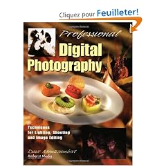 Professional Digital Photography: Techniques for Lighting, Shooting, and Image Editing