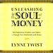 Books : Unleashing the Soul of Money: Find Sufficiency, Freedom, & Purpose Through Your Relationship with Money