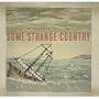 Some Strange Country