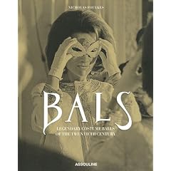 Bals : Legendary Costume Balls of the Twentieth Century