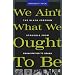 We Ain't What We Ought To Be: The Black Freedom Struggle from Emancipation to Obama