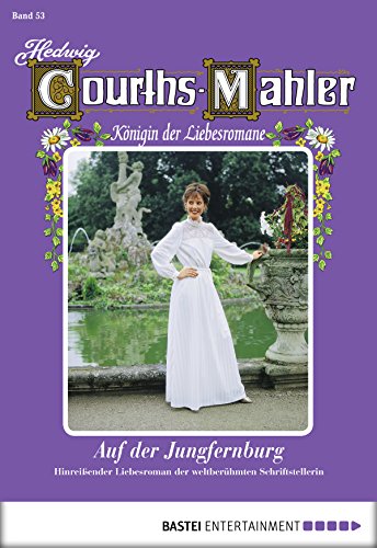 Hedwig Courths-Mahler - Folge 053: Auf der Jungfernburg (German Edition)
