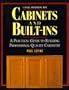 Cabinets and Built-Ins: A Practical Guide to Building Professional Quality Cabinetry